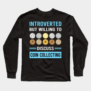 Introverted Coin Collecting Collector Collect Coins Numismatics Long Sleeve T-Shirt